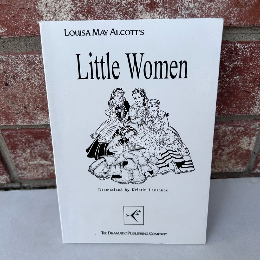 Louisa May Alcott’s Little Women Dramatization In Three Acts Kristin Laurence